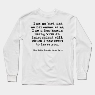 I am no bird — Charlotte Bronte, Jane Eyre Long Sleeve T-Shirt